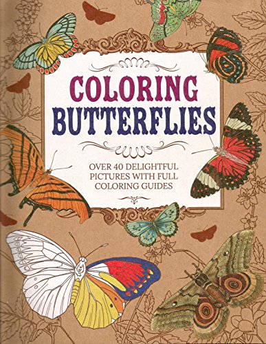 9781785992049: Coloring Butterflies Over 40 Delightful Pictures With Full Coloring Guides