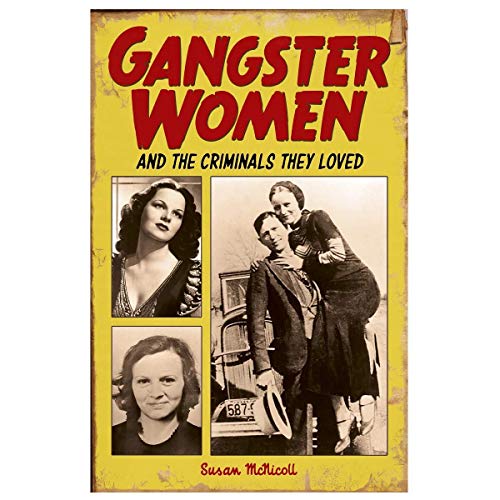 Stock image for Gangster Women and Criminals They Loved for sale by Wonder Book