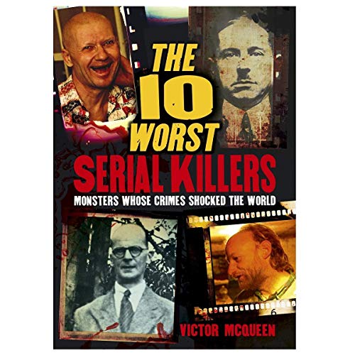 The 10 Worst Serial Killers by McQueen, Victor: Good Paperback (2017) |  HPB-Ruby