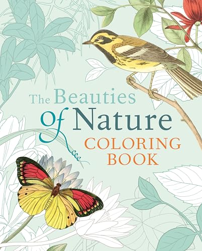 Stock image for The Beauties of Nature Coloring Book: Coloring Flowers, Birds, Butterflies, & Wildlife for sale by Books for Life