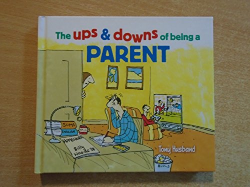 Stock image for The Ups and Downs of Being a Parent for sale by WorldofBooks