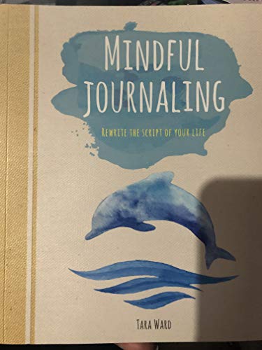 Imagen de archivo de Mindful Journaling, Rewrite the Script of Your Life a la venta por HPB Inc.
