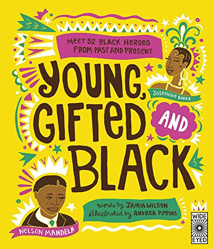 Beispielbild fr Young, Gifted and Black: Meet 52 Black Heroes from Past and Present: 1 (See Yourself in Their Stories) zum Verkauf von WorldofBooks
