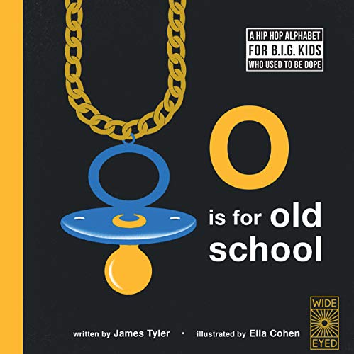 Imagen de archivo de O is for Old School: A Hip Hop Alphabet for B.I.G. Kids Who Used to be Dope a la venta por Goodwill of Colorado