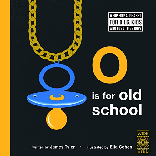 Stock image for O is for Old School: A Hip Hop Alphabet for B.I.G. Kids Who Used to be Dope for sale by Goodwill of Colorado