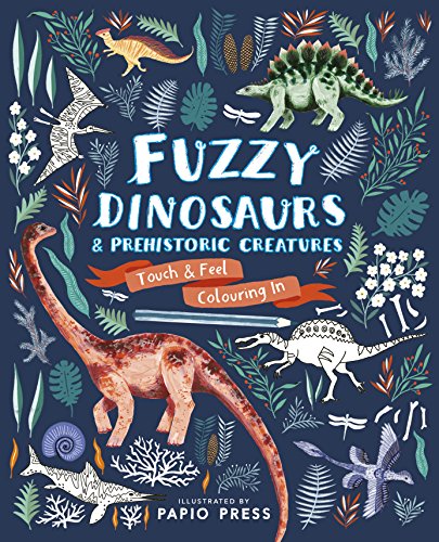 Imagen de archivo de Fuzzy Dinosaurs and Prehistoric Creatures: Touch and Feel Colouring In a la venta por WorldofBooks