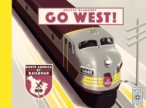 Stock image for Go West!: The Great North American Railroad Adventure for sale by HPB-Ruby