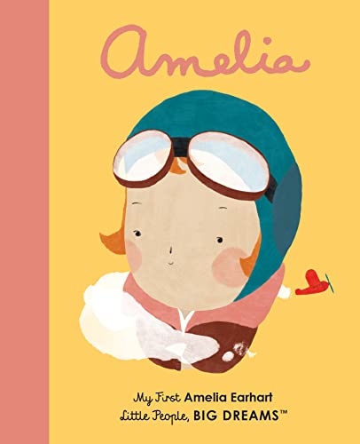 Beispielbild fr Amelia Earhart: My First Amelia Earhart (Little People, BIG DREAMS (3)) zum Verkauf von SecondSale