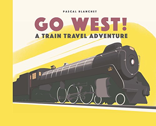 Stock image for Go West!: The Great North American Railroad Adventure: 1 for sale by Stephen White Books