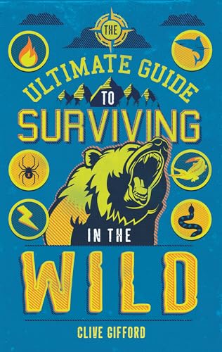 Stock image for The Ultimate Guide to Surviving in the Wild for sale by Russell Books
