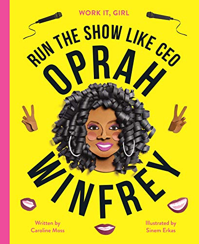Oprah Winfrey: Run the show like CEO (Work It, Girl) - Moss, Caroline