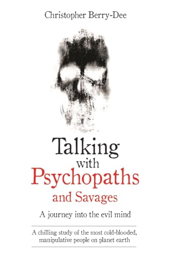 Imagen de archivo de Talking with Psychopaths and Savages: A Journey into the Evil Mind a la venta por BooksRun