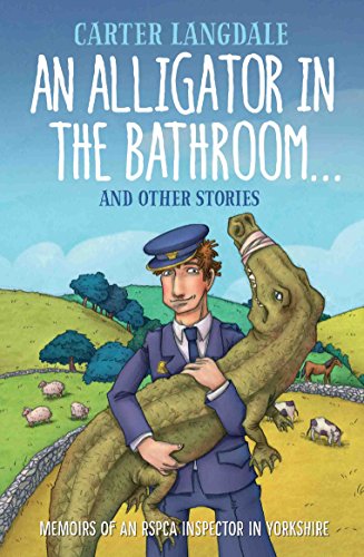 Stock image for An Alligator in the Bathroom.and Other Stories: Memoirs of an RSPCA Inspector in Yorkshire for sale by WorldofBooks