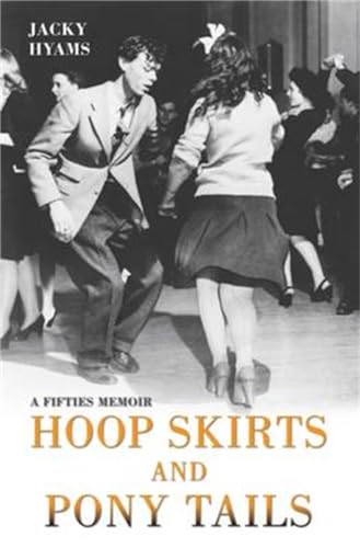 Stock image for Hoop Skirts and Ponytails: A True Story of Growing Up in the 50s for sale by ThriftBooks-Dallas