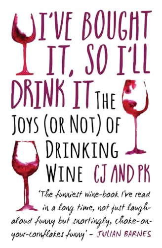 Beispielbild fr I've Bought It, So I'll Drink It: The Joys (or Not) of Drinking Wine zum Verkauf von WorldofBooks