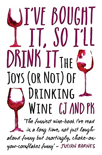 Imagen de archivo de I've Bought It, So I'll Drink It: The Joys (or Not) of Drinking Wine a la venta por AwesomeBooks