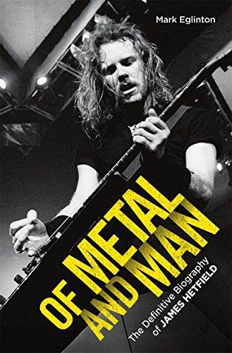 Beispielbild fr Of Metal and Man - The Definitive Biography of James Hetfield: The Definitive Biography of James Hetfield zum Verkauf von Bahamut Media