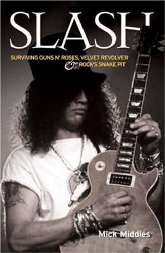 Stock image for Slash - Surviving Guns N' Roses, Velvet Revolver and Rock's Snake Pit: Excess: the Definitive Biography for sale by WorldofBooks