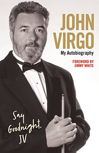 Imagen de archivo de John Virgo: Say Goodnight, JV - My Autobiography a la venta por WorldofBooks