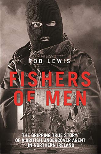 Stock image for Fishers of Men - The Gripping True Story of a British Undercover Agent in Northern Ireland for sale by WorldofBooks