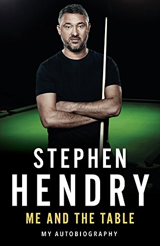 Me and the Table - My Autobiography - Stephen Hendry