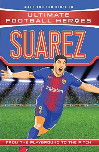 Stock image for Suarez: From the Playground to the Pitch (Ultimate Football Heroes) for sale by Blue Vase Books