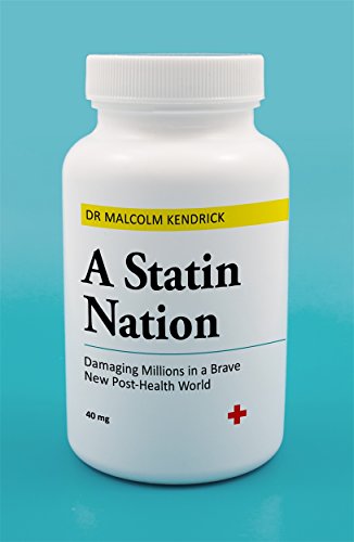 Beispielbild fr A Statin Nation: Damaging Millions in a Brave New Post-health World zum Verkauf von WorldofBooks