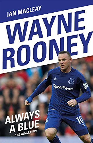 Beispielbild fr Wayne Rooney: Always a Blue - The Biography zum Verkauf von WorldofBooks