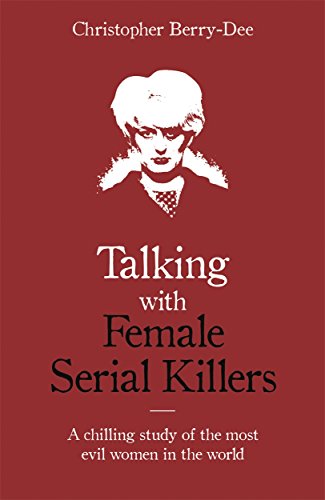 Beispielbild fr Talking with Female Serial Killers - A chilling study of the most evil women in the world zum Verkauf von WorldofBooks
