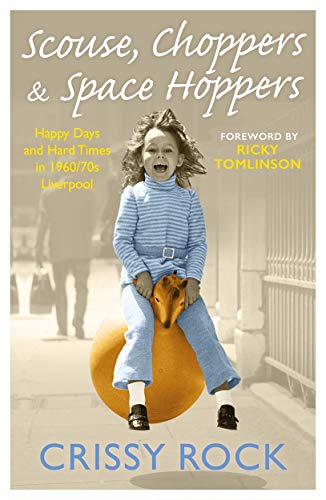 Imagen de archivo de Scouse, Choppers & Space Hoppers: Happy Days and Hard Times in Sixties and Seventies Liverpool a la venta por Librairie Th  la page