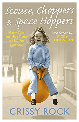 Stock image for Scouse, Choppers and Space Hoppers - A Liverpool Life of Happy Days and Hard Times: A Liverpool Life of Happy Days and Hard Times for sale by Reuseabook