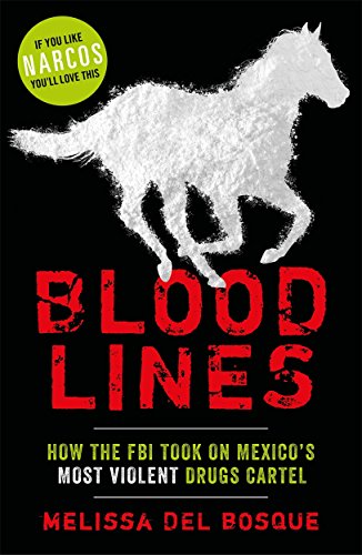Beispielbild fr Bloodlines - How the FBI took on Mexico's most violent drugs cartel: How the FBI took on Mexico's most violent drugs cartel zum Verkauf von WorldofBooks