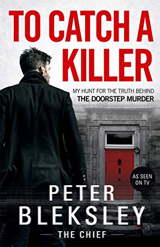 Stock image for To Catch A Killer - My Hunt for the Truth Behind the Doorstep Murder Peter Bleksley for sale by Devils in the Detail Ltd