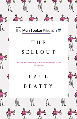 9781786070173: The sellout: WINNER OF THE MAN BOOKER PRIZE 2016