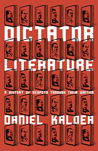 Imagen de archivo de Dictator Literature: A History of Despots Through Their Writing a la venta por WorldofBooks