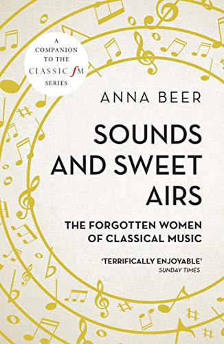 Beispielbild fr Sounds and Sweet Airs: The Forgotten Women of Classical Music zum Verkauf von BooksRun