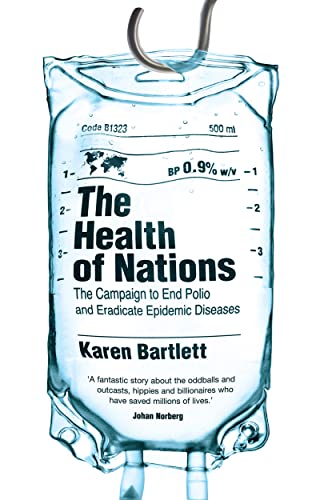 Beispielbild fr The Health of Nations : The Campaign to End Polio and Eradicate Epidemic Diseases zum Verkauf von Better World Books
