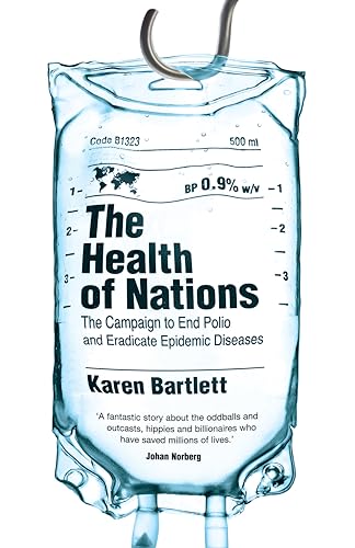 Stock image for The Health of Nations : The Campaign to End Polio and Eradicate Epidemic Diseases for sale by Better World Books: West