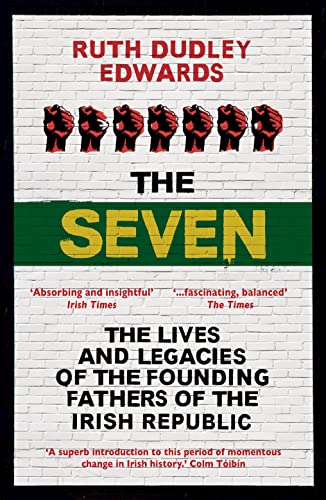 Imagen de archivo de The Seven : The Lives and Legacies of the Founding Fathers of the Irish Republic a la venta por Better World Books