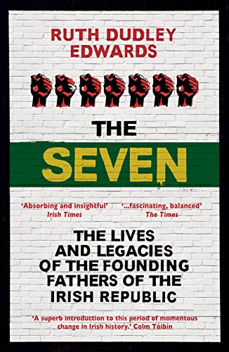 Stock image for The Seven : The Lives and Legacies of the Founding Fathers of the Irish Republic for sale by Better World Books