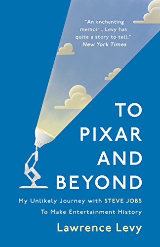 Beispielbild fr To Pixar and Beyond: My Unlikely Journey with Steve Jobs to Make Entertainment History zum Verkauf von WorldofBooks