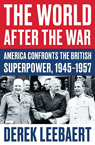 Beispielbild fr The World After the War: America Confronts the British Superpower, 1945-1957 zum Verkauf von SecondSale