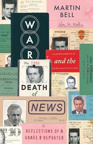 Stock image for The War and the Death of News : Reflections of a Grade B Reporter for sale by Better World Books: West