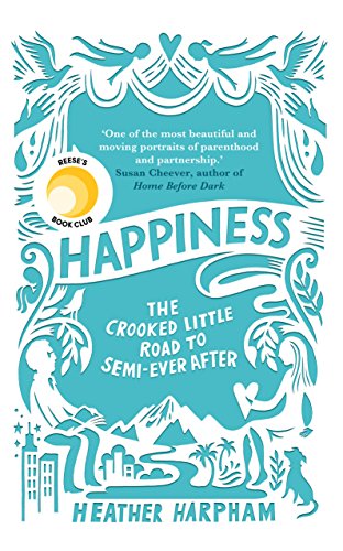 Stock image for Happiness: The Crooked Little Road to Semi-Ever After for sale by WorldofBooks