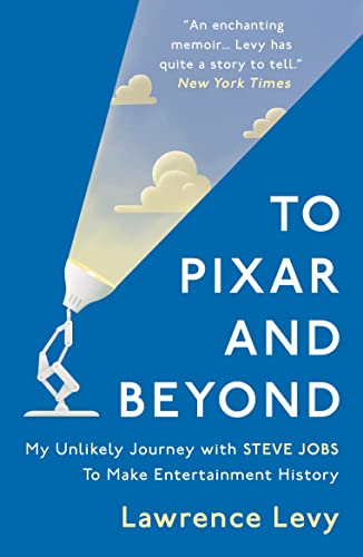 Beispielbild fr To Pixar and Beyond: My Unlikely Journey with Steve Jobs to Make Entertainment History zum Verkauf von WorldofBooks