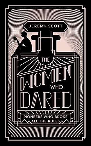 9781786071934: The Women Who Dared: To Break All the Rules