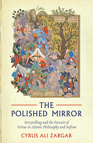 9781786072016: Polished Mirror: Storytelling and the Pursuit of Virtue in Islamic Philosophy and Sufism