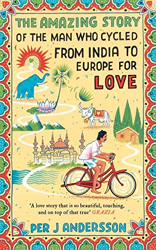 9781786072078: The Amazing Story of the Man Who Cycled From India to Europe for Love [Paperback] [Jan 01, 2017] Books Wagon