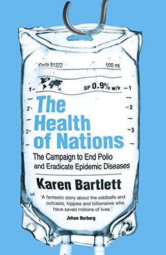 Stock image for The Health of Nations : The Campaign to End Polio and Eradicate Epidemic Diseases for sale by Better World Books