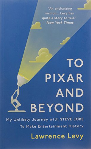 9781786072993: To Pixar and Beyond: My Unlikely Journey with Steve Jobs to Make Entertainment History [Paperback]